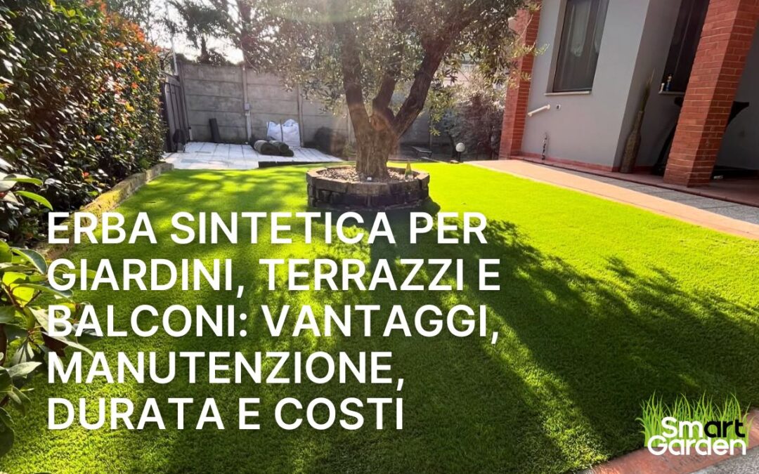 erba sintetica per giardini, terrazzi e balconi vantaggi, manutenzione, durata e costi